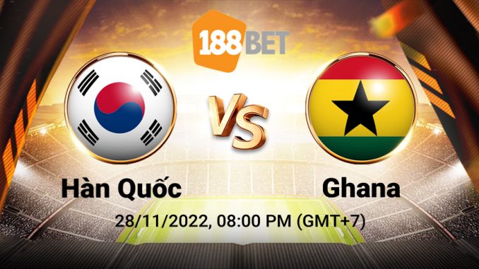 soi-keo-han-quoc-vs-ghana-28-11-188bet-1 Soi kèo Hàn Quốc với Ghana, World Cup 2022
