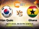 Soi kèo Hàn Quốc với Ghana, World Cup 2022