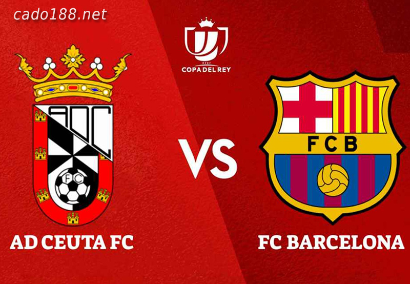 Soi kèo Ceuta vs Barcelona, 02h ngày 20/01, Cúp Nhà Vua