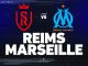 Soi kèo Reims vs Marseille, 02h45 ngày 20/03, Ligue 1