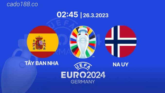 soi-keo-tay-ban-nha-vs-na-uy-26-03-188bet Soi kèo Tây Ban Nha vs Na Uy, 02h45 ngày 26/03, Euro 2024