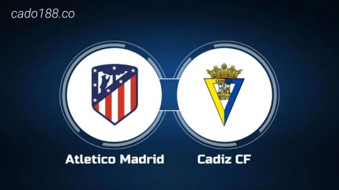 soi-keo-atletico-madrid-vs-cadiz-04-05-188bet Soi kèo Atletico Madrid vs Cadiz, 03h00 ngày 04/05