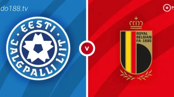 soi-keo-Estonia-vs-Bi-21-06-188bet Soi kèo Estonia vs Bỉ, 01h45 ngày 21/06, VL Euro 2024