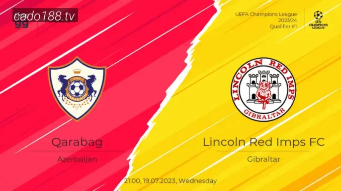 soi-keo-Lincoln-Red-Imps-vs-FK-Qarabag-11-07-188bet Soi kèo Lincoln Red Imps vs FK Qarabag, 22h30 ngày 11/07