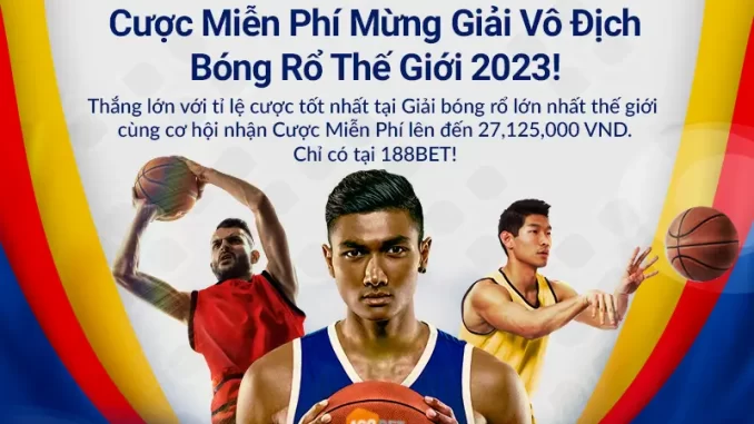 khuyen-mai-cuoc-mien-phi-giai-vo-dich-bong-ro-the-gioi Khuyến mãi cược miễn phí giải vô địch bóng rổ thế giới