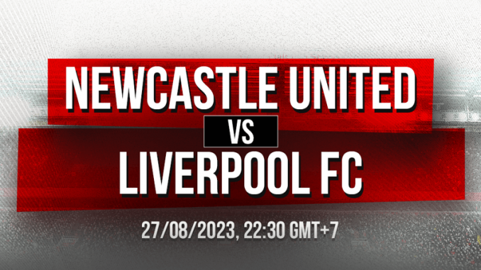 soi-keo-newcastle-united-vs-liverpool-27-08-188bet Soi kèo Newcastle United vs Liverpool, 22h30 ngày 27/08