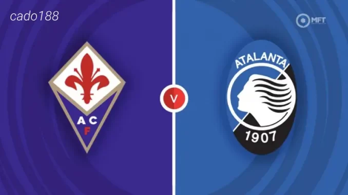 soi-keo-Fiorentina-vs-Atalanta-17-09-188bet Soi kèo Fiorentina vs Atalanta, 23h00 ngày 17/09, Serie A