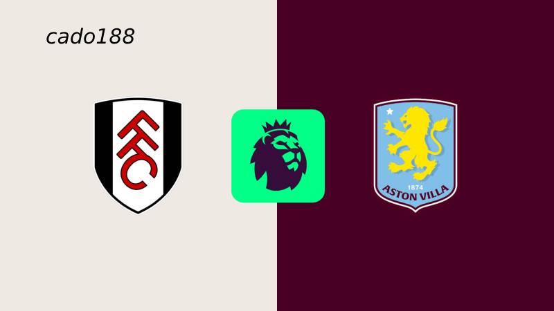 Soi kèo Aston Villa vs Fulham, 18h30 ngày 03/05